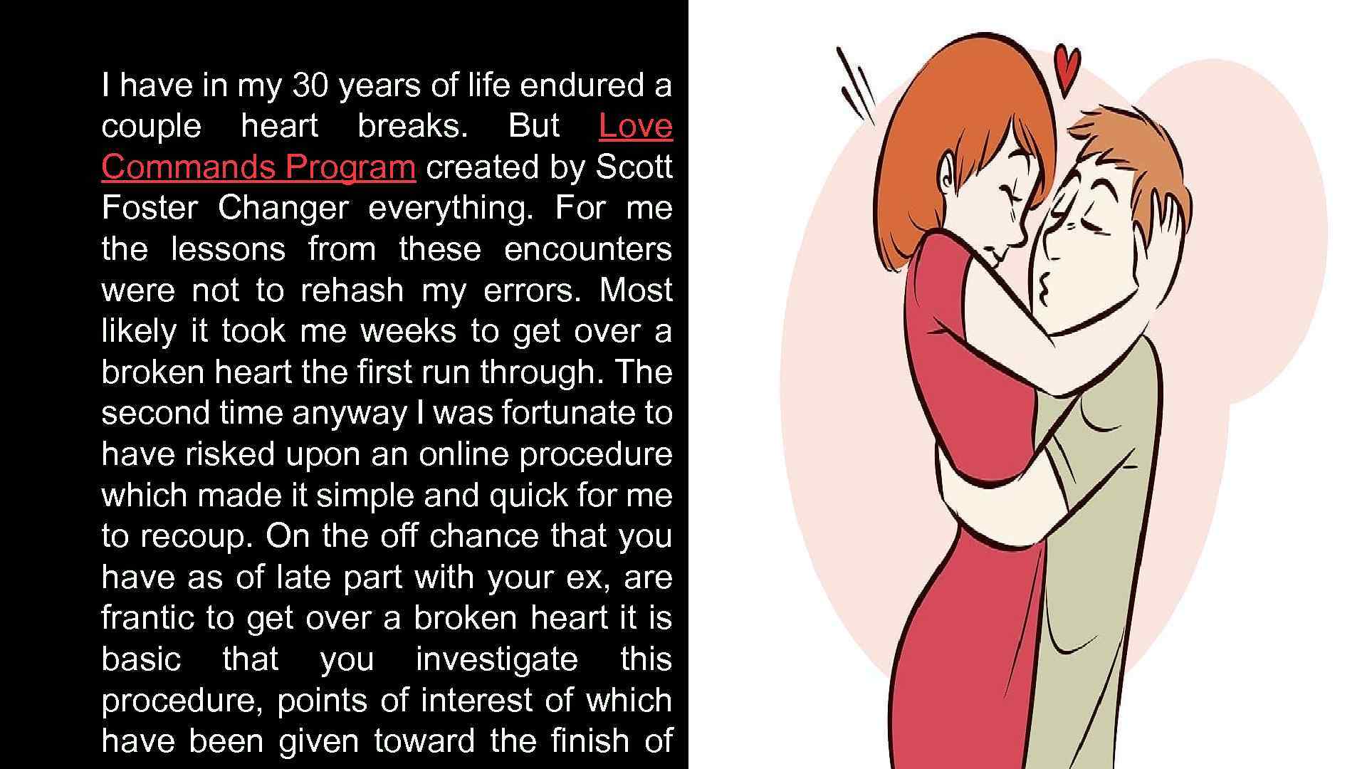 I have in my 30 years of life endured a couple heart breaks. But