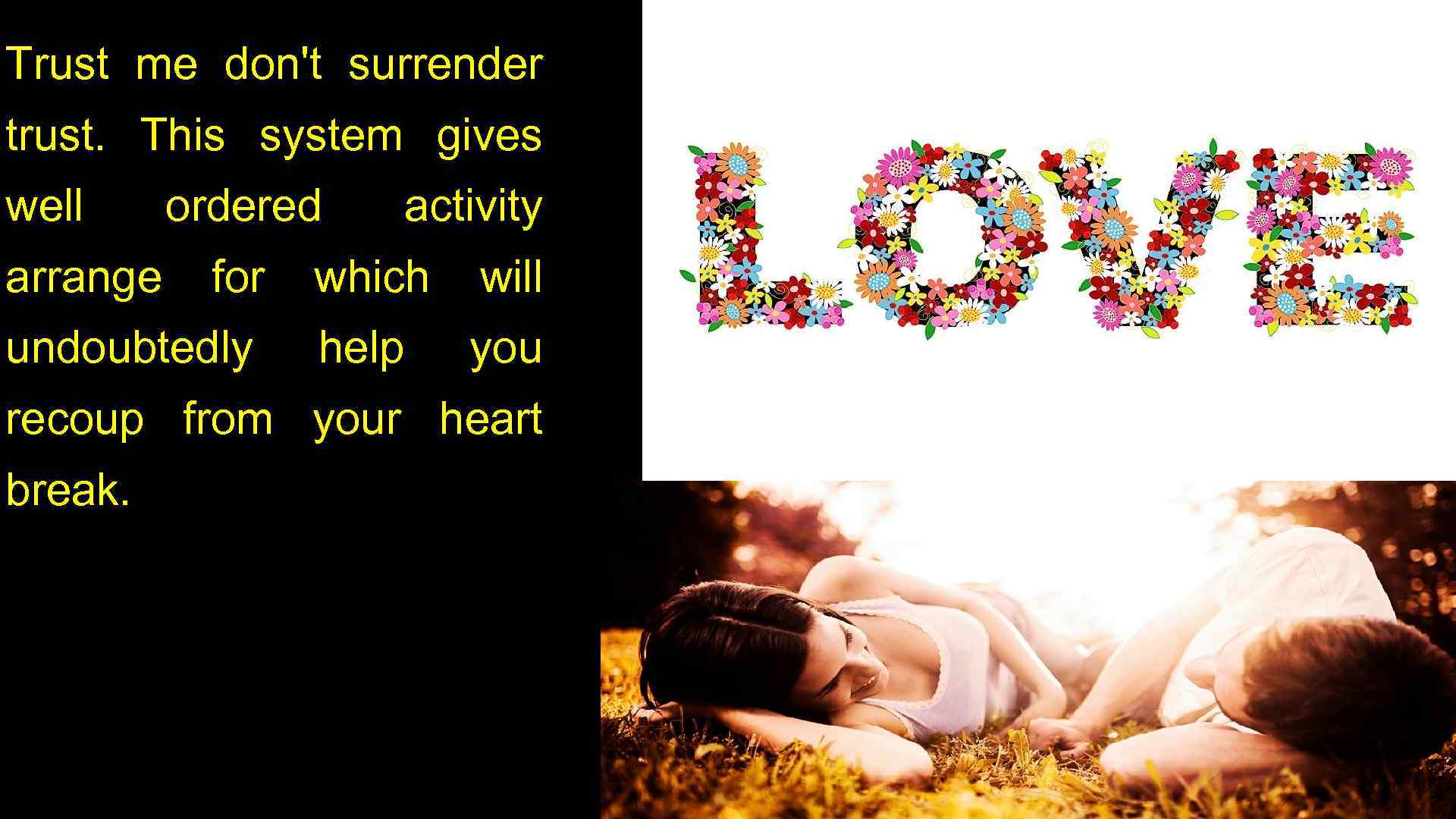 Trust me don't surrender trust. This system gives well arrange ordered for undoubtedly activity