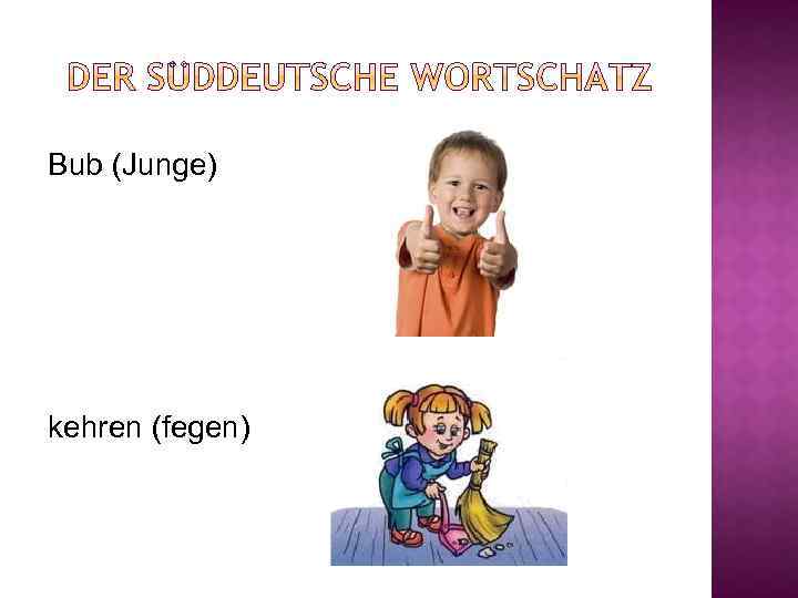 Bub (Junge) kehren (fegen) 