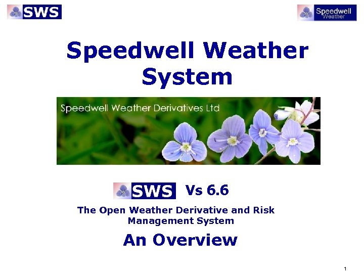 Speedwell Weather System Vs 6. 6 The Open Weather Derivative and Risk Management System