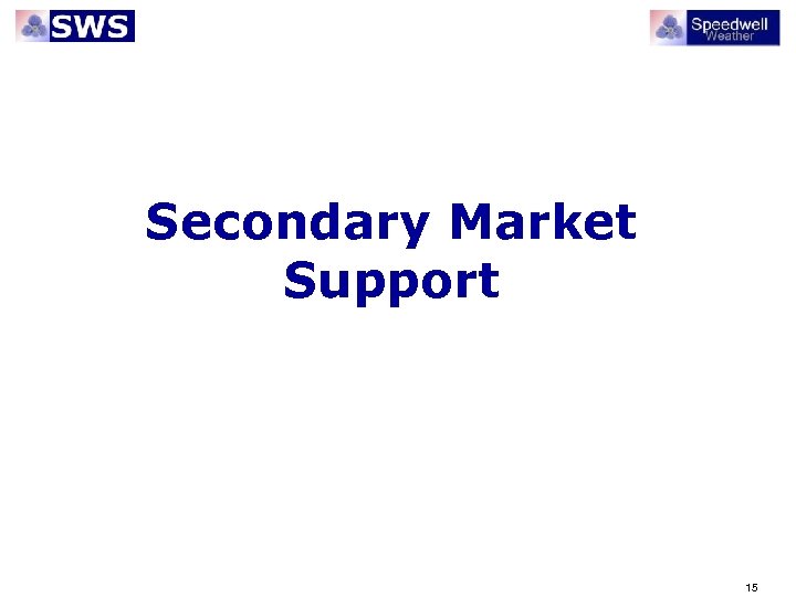 Secondary Market Support 15 