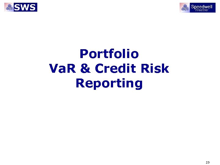 Portfolio Va. R & Credit Risk Reporting 23 