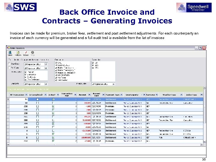 Back Office Invoice and Contracts – Generating Invoices can be made for premium, broker