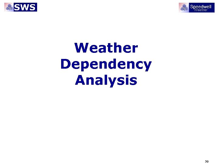 Weather Dependency Analysis 39 