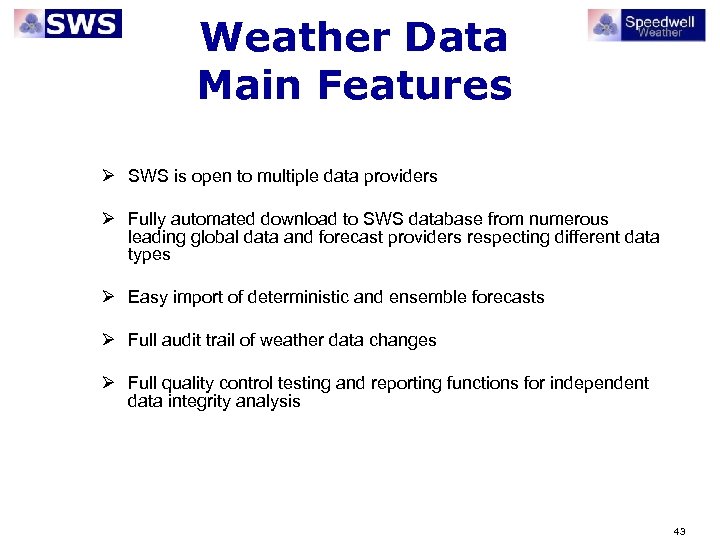 Weather Data Main Features Ø SWS is open to multiple data providers Ø Fully