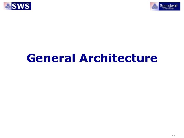 General Architecture 47 