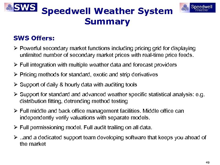 Speedwell Weather System Summary SWS Offers: Ø Powerful secondary market functions including pricing grid