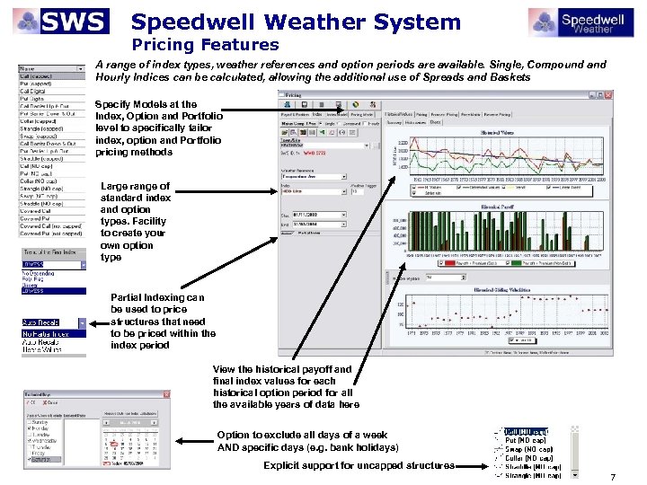 Speedwell Weather System Pricing Features A range of index types, weather references and option