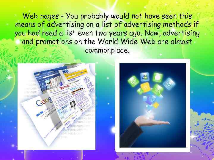 Web pages – You probably would not have seen this means of advertising on