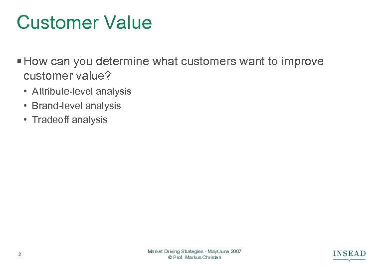 Customer Value § How can you determine what customers want to improve customer value?