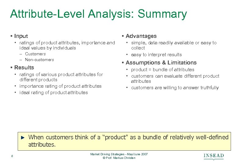 Attribute-Level Analysis: Summary § Input § Advantages • ratings of product attributes, importance and