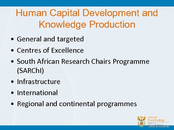 Human Capital Development and Knowledge Production • General and targeted • Centres of Excellence