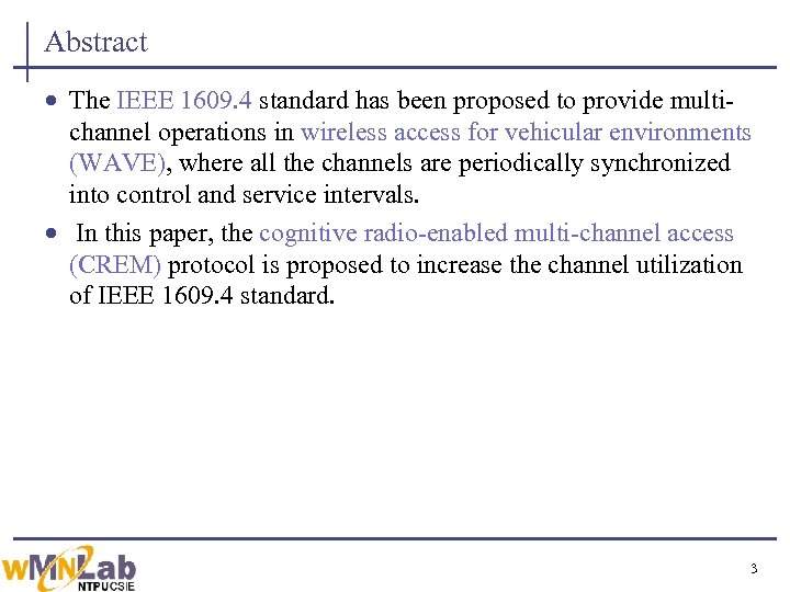 Abstract · The IEEE 1609. 4 standard has been proposed to provide multichannel operations