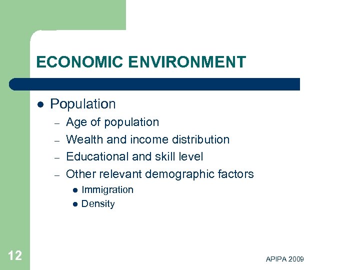 ECONOMIC ENVIRONMENT l Population – – Age of population Wealth and income distribution Educational