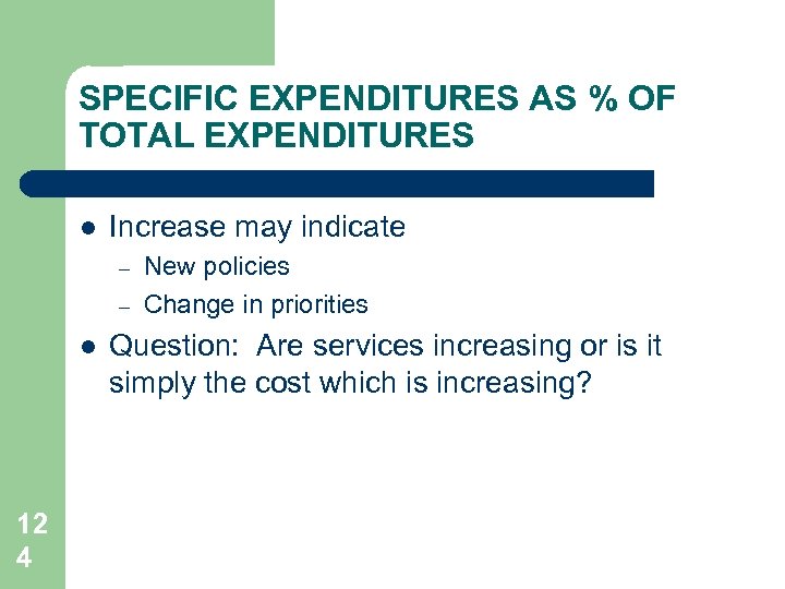 SPECIFIC EXPENDITURES AS % OF TOTAL EXPENDITURES l Increase may indicate – – l