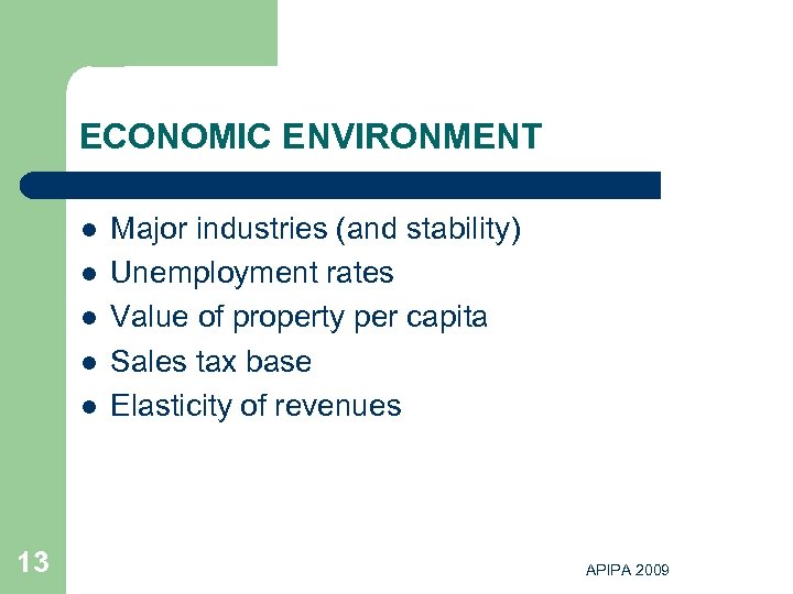 ECONOMIC ENVIRONMENT l l l 13 Major industries (and stability) Unemployment rates Value of