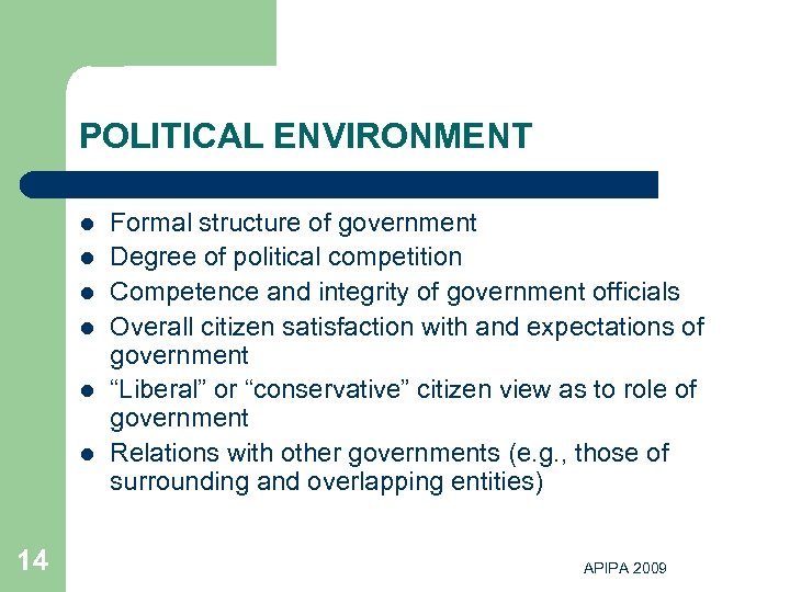 POLITICAL ENVIRONMENT l l l 14 Formal structure of government Degree of political competition