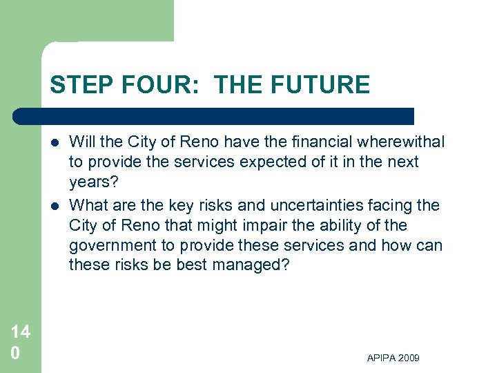 STEP FOUR: THE FUTURE l l 14 0 Will the City of Reno have