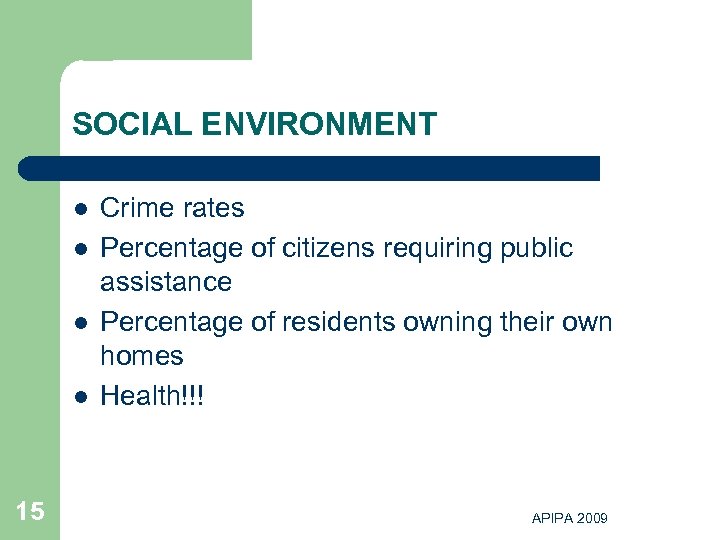 SOCIAL ENVIRONMENT l l 15 Crime rates Percentage of citizens requiring public assistance Percentage