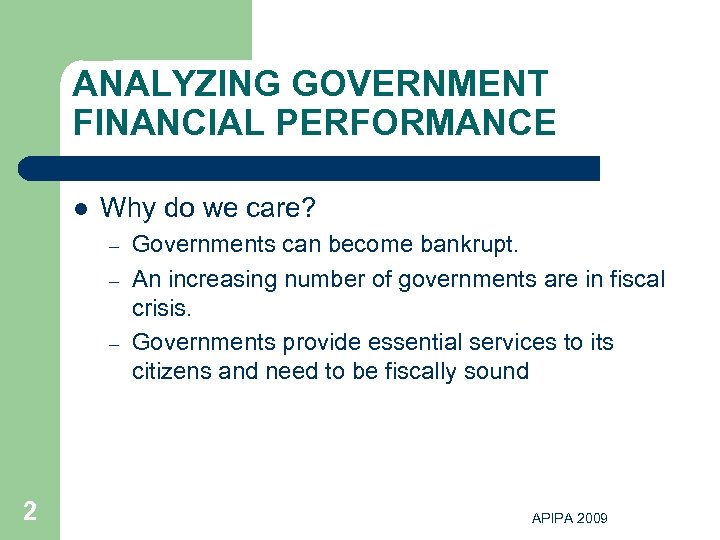 ANALYZING GOVERNMENT FINANCIAL PERFORMANCE l Why do we care? – – – 2 Governments