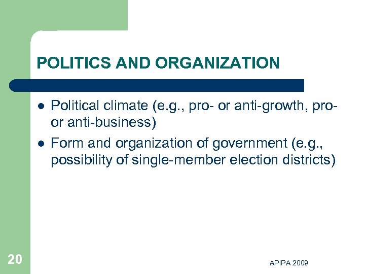 POLITICS AND ORGANIZATION l l 20 Political climate (e. g. , pro- or anti-growth,