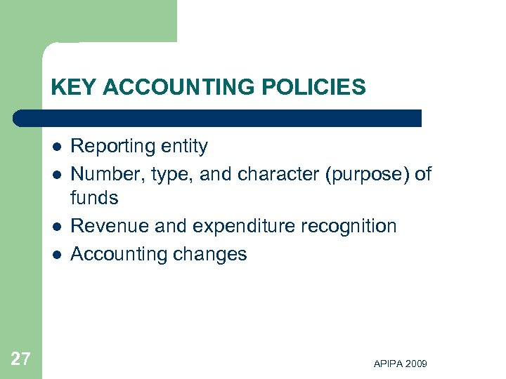 KEY ACCOUNTING POLICIES l l 27 Reporting entity Number, type, and character (purpose) of