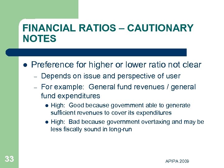 FINANCIAL RATIOS – CAUTIONARY NOTES l Preference for higher or lower ratio not clear