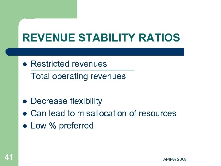 REVENUE STABILITY RATIOS l Restricted revenues Total operating revenues l Decrease flexibility Can lead