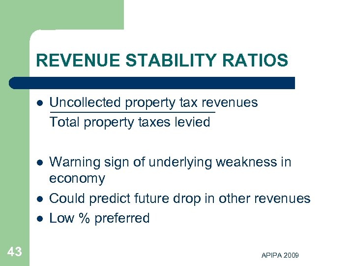REVENUE STABILITY RATIOS l Uncollected property tax revenues Total property taxes levied l Warning