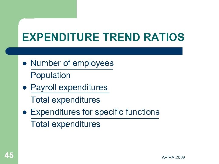EXPENDITURE TREND RATIOS l l l 45 Number of employees Population Payroll expenditures Total