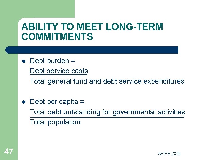 ABILITY TO MEET LONG-TERM COMMITMENTS l l 47 Debt burden – Debt service costs