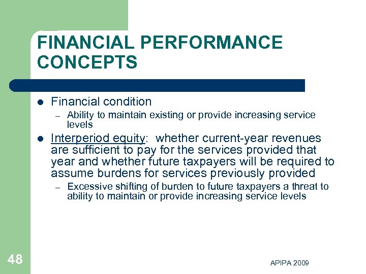 FINANCIAL PERFORMANCE CONCEPTS l Financial condition – l Interperiod equity: whether current-year revenues are