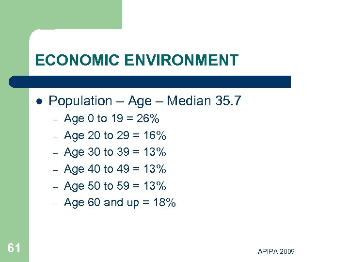 ECONOMIC ENVIRONMENT l Population – Age – Median 35. 7 – – – 61