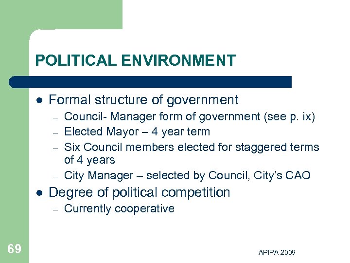 POLITICAL ENVIRONMENT l Formal structure of government – – l Degree of political competition