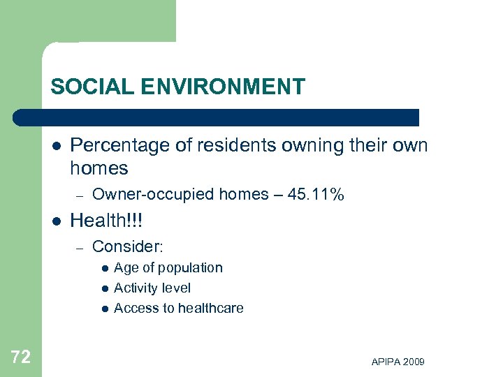 SOCIAL ENVIRONMENT l Percentage of residents owning their own homes – l Owner-occupied homes