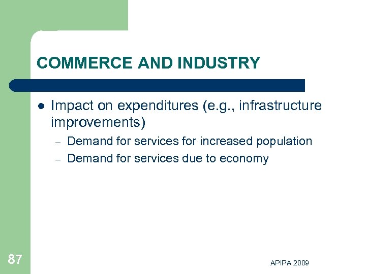 COMMERCE AND INDUSTRY l Impact on expenditures (e. g. , infrastructure improvements) – –