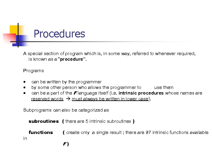 Procedures A special section of program which is, in some way, referred to whenever
