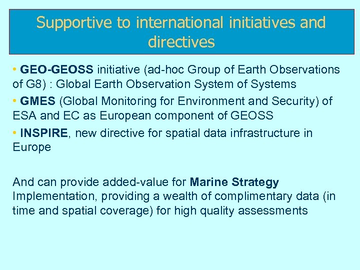 Supportive to international initiatives and directives • GEO-GEOSS initiative (ad-hoc Group of Earth Observations