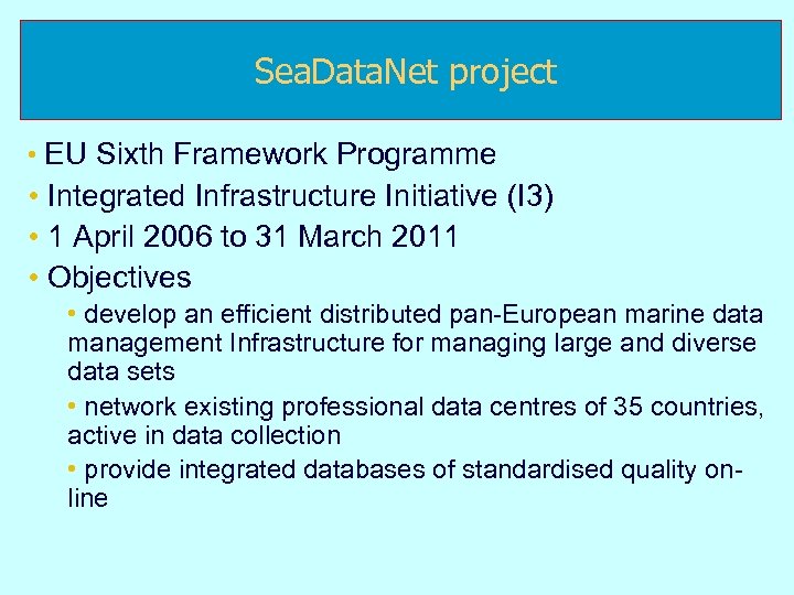 Sea. Data. Net project • EU Sixth Framework Programme • Integrated Infrastructure Initiative (I