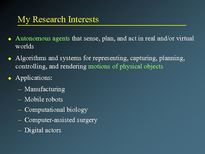 My Research Interests u u u Autonomous agents that sense, plan, and act in