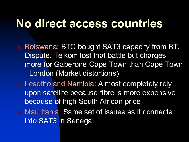No direct access countries n n n Botswana: BTC bought SAT 3 capacity from