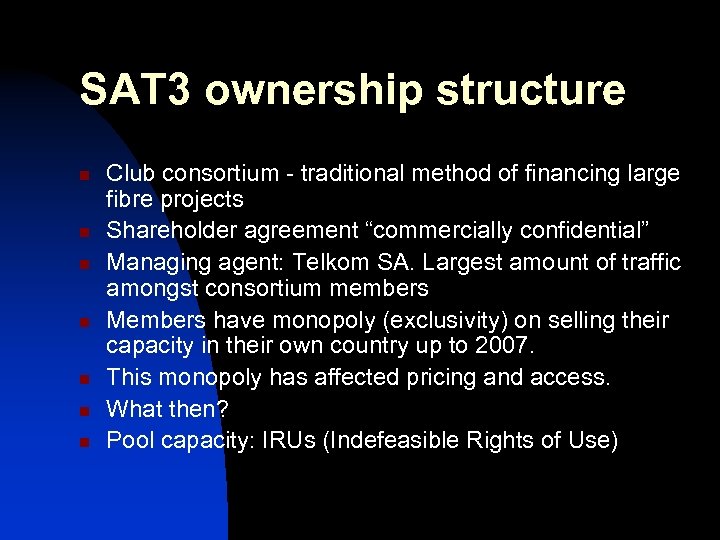 SAT 3 ownership structure n n n n Club consortium - traditional method of