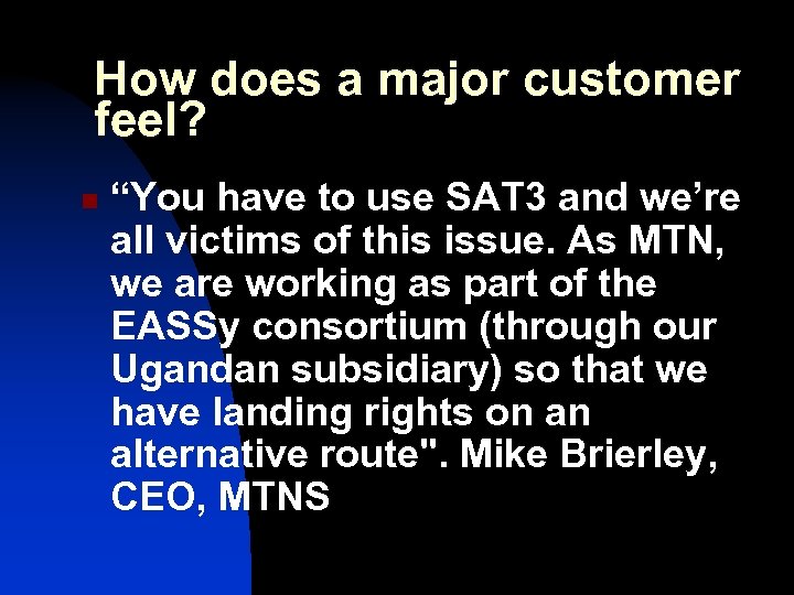 How does a major customer feel? n “You have to use SAT 3 and