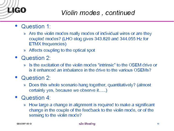 Violin modes , continued • • Question 1: » Are the violin modes really