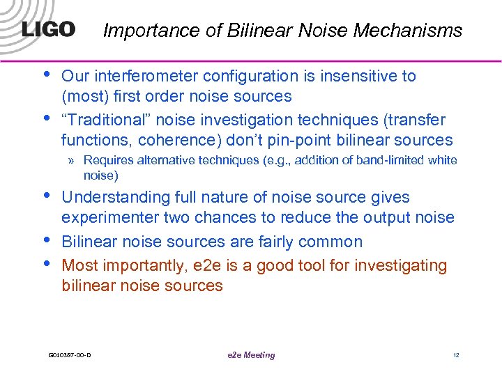 Importance of Bilinear Noise Mechanisms • • Our interferometer configuration is insensitive to (most)