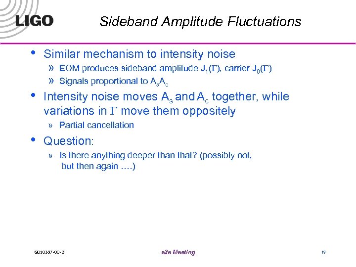 Sideband Amplitude Fluctuations • • • Similar mechanism to intensity noise » EOM produces