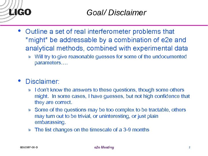 Goal / Disclaimer • Outline a set of real interferometer problems that *might* be