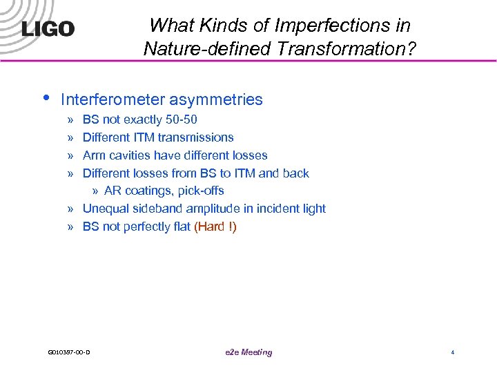 What Kinds of Imperfections in Nature-defined Transformation? • Interferometer asymmetries » » BS not