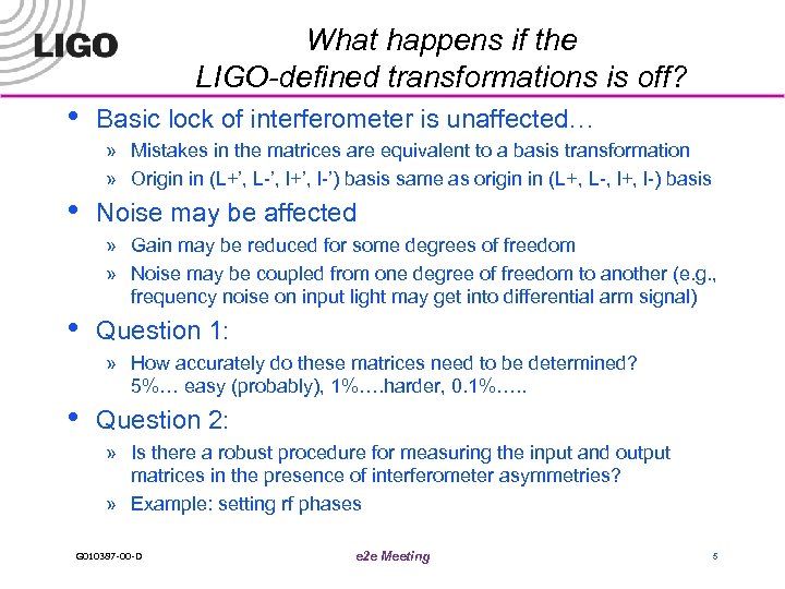 What happens if the LIGO-defined transformations is off? • • Basic lock of interferometer