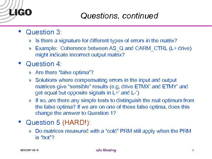 Questions, continued • Question 3: » Is there a signature for different types of